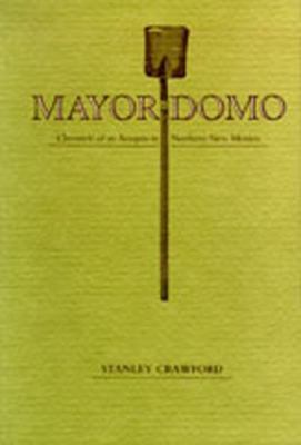 Mayordomo: Chronicle of an Acequia in Northern New Mexico Crawford, Stanley Pap