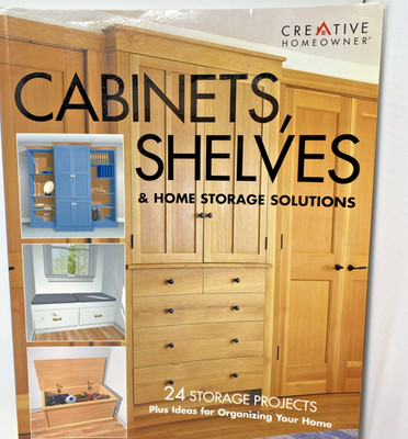 2004, ''Cabinets, Shelves & Home Storage Solutions, 24 Storage Projects Paperback