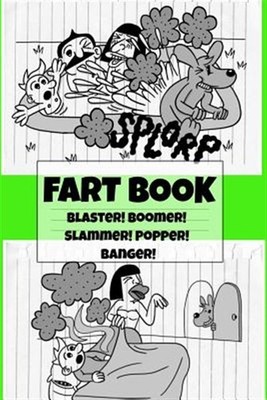 Fart Book: Blaster! Boomer! Slammer! Popper! Banger! Farting Is Funny Comic I...