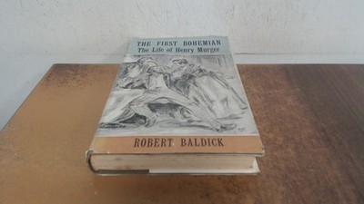			The first Bohemian, the life of Henry Murger, Robert Baldick, Ham		