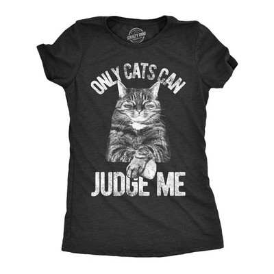Womens Only Cats Can Judge Me T shirt Funny Cute Pet Mom Kitty Owner Graphic