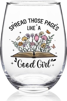 Spread Those Pages Like A Good Girl Wine Glasses 17oz, Book Lovers Gifts for