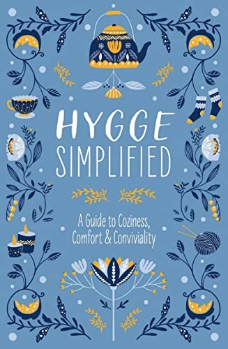 Hygge Simplified : A Guide to Scandinavian Coziness, Comfort and   Conviviality - Image 3