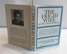 The Frigid Wife: Her Way to Sexual Fulfilment HCDJ 1st Edition by  Lena Levine