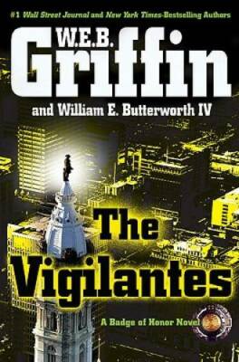 The Vigilantes (Badge Of Honor) - Hardcover By W. E. B. Griffin - GOOD