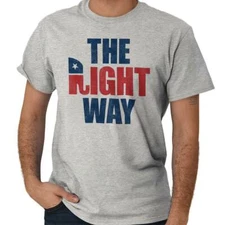 The Right Way Republican Political Party Womens or Mens Crewneck T Shirt Tee