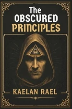 Kaelan Rael The Obscured Principles of Power (Paperback)