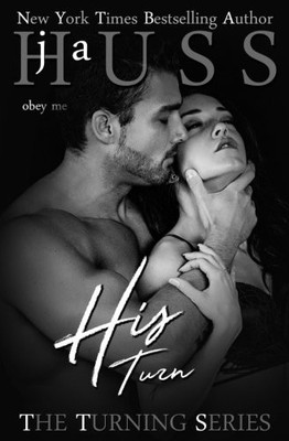 HIS TURN (THE TURNING SERIES) (VOLUME 3) By J A Huss **BRAND NEW**