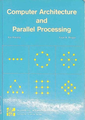 Computer Architecture and Parallel Processing Hwang, Kai and Fayé A. Briggs: