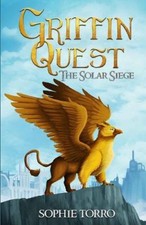 Griffin Quest: The Solar Siege (Book #1) by Torro, Sophie [Paperback]
