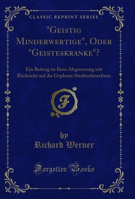 ''Geistig Minderwertige'', Oder ''Geisteskranke''? (Classic Reprint)