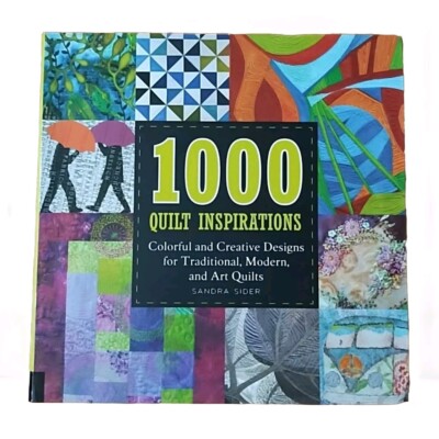 1000 Quilt Inspirations Book- Colorful and Creative Designs - By Sandra Sider