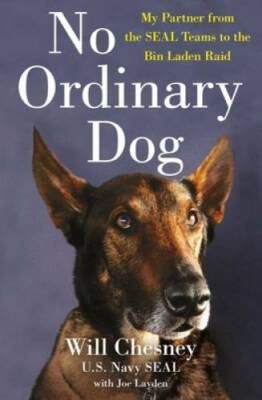 No Ordinary Dog: My Partner from the SEAL Teams to the Bin Laden Raid - GOOD