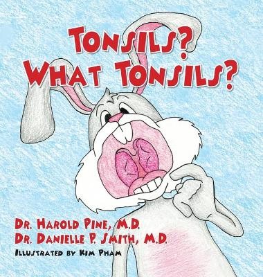 Tonsils? What Tonsils?, Dr Danielle P, M D Smith,
