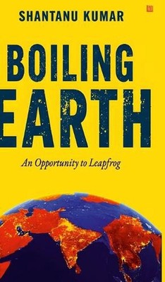 Boiling Earth by Shantanu Kumar Paperback Book