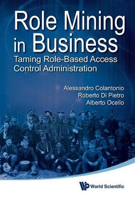 Role Mining In Business: Taming Role-based Access Control Adm... - 9789814374002