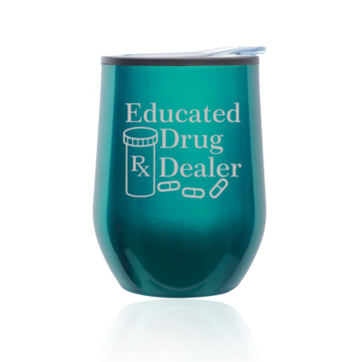 Stemless Wine Tumbler Educated Drug Dealer Funny Pharmacist Pharmacy Tech