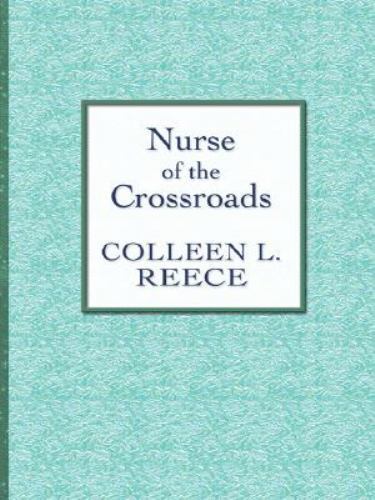 Nurse of the Crossroads by Colleen L. Reece (2008, Hardcover) for sale ...