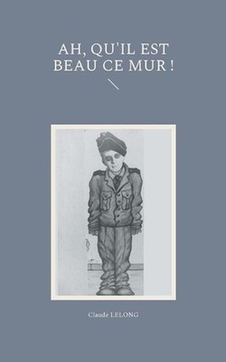 ah, qu'il est beau ce mur ! by Claude Lelong (French) Paperback Book