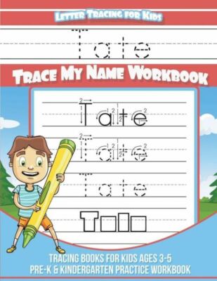 Tate Letter Tracing For Kids Trace My Name Workbook: Tracing Books For Kids...