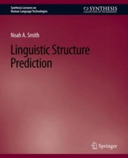 Linguistic Structure Prediction, Paperback by Smith, Noah A., Brand New, Free...