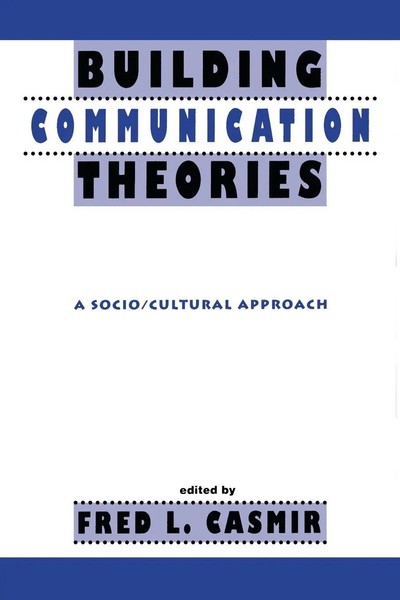 Building Communication Theories | A Socio/Cultural Approach | Fred L. Casmir-image