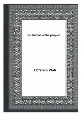 Institutions of the peoples by Ebrahim Wali Paperback Book
