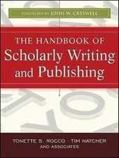 The Handbook of Scholarly Writing and Publishing by Tonette S. Rocco [Paperback]