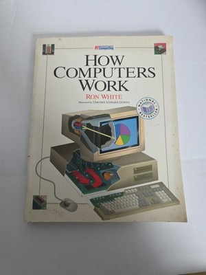 ''PC''/''Computing'' How Computers Work,Ron White, Timothy Edward Downs