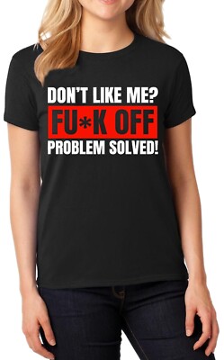 Magst du mich nicht? Fu*k Off Problem Solved Frauen T-Shirt lustig sarkastisch Witz unhöflich