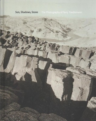 Sun, Shadows, Stone: The Photography of Terry Toedtemeier by Julia Dolan (Englis