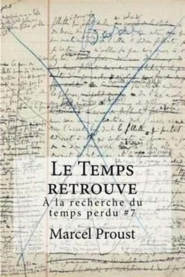 Le Temps Retrouve : La Recherche Du Temps Perdu, Paperback by Proust, Marcel,...