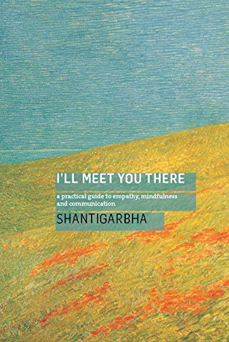 I'll Meet You There: A Practical Guide to Empathy,... - Shantigarbha