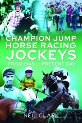 Neil Clark Champion Jump Horse Racing Jockeys (Taschenbuch)