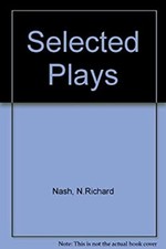 Selected Plays Hardcover N. Richard Nash
