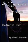 A Queen's Ransom: The Story of Esther by Nansii Downer (Paperback / softback, 2012)