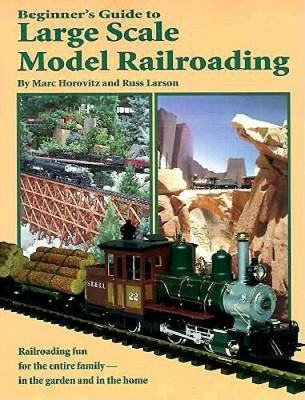 Beginner's Guide to Large Scale Model Railroading (Model Railroader) - VERY GOOD