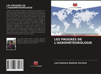 Luiz Gustavo Batista Ferreira | LES ProgrÈS DE L'agromÉTÉOrologie | Taschenbuch