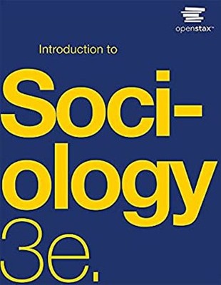 Introduction to Sociology 3e by OpenStax Official Print Version,