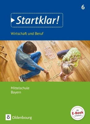 Startklar! (Oldenbourg) 6. Jahrgangsstufe - Wirtschaft und Beruf - Mittelschule 