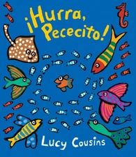 !Hurra, Pececito! (Little Fish) [Board book] [Spanish] by Lucy Cousins