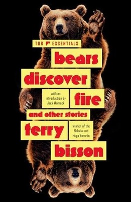 Bears Discover Fire and Other Stories By Terry Bisson - New Copy - 9781250389763