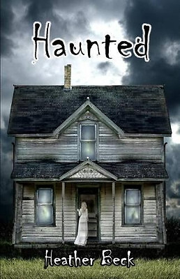 Haunted By Heather Beck - New Copy - 9780986556906