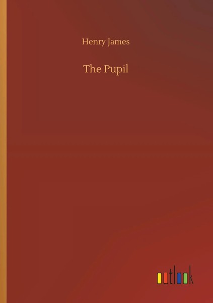 The Pupil Henry James Taschenbuch 52 S. Englisch 2018 Outlook Verlag-image