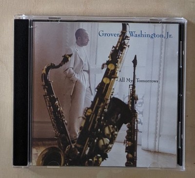 All My Tomorrows - Grover Washington Jr.  Columbia 1994  CD