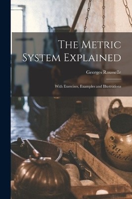 Georges Rousselle The Metric System Explained (Taschenbuch)