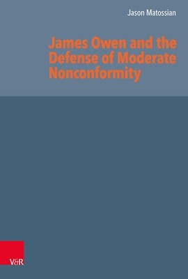 James Owen and the Defense of Moderate Nonconformity Jason Matossian
