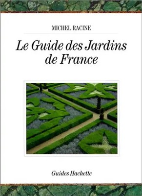 Le Guide des jardins de France - Racine, Michel