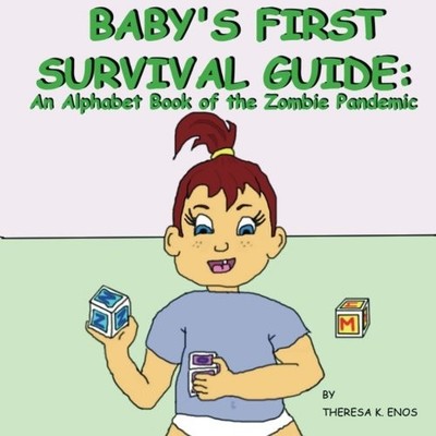 Baby's First Survival Guide: An Alphabet Book of the Zombie Pandemic: Baby's Fir