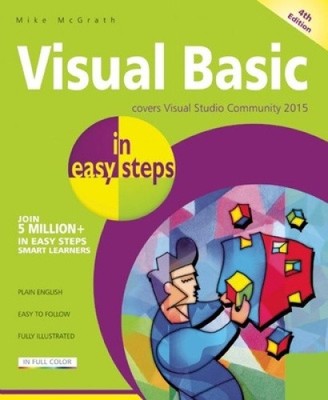 Visual Basic in Easy Steps: Covers Visual Basic 2015 (In Easy Steps)